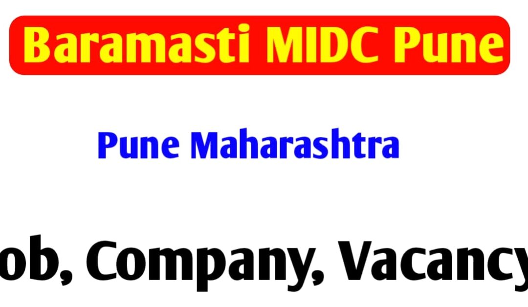 Baramati MIDC Pune Maharashtra Company Job Vacancy & All Information